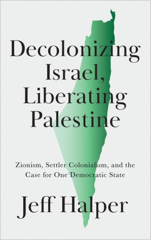 Decolonizing Israel, Liberating Palestine
