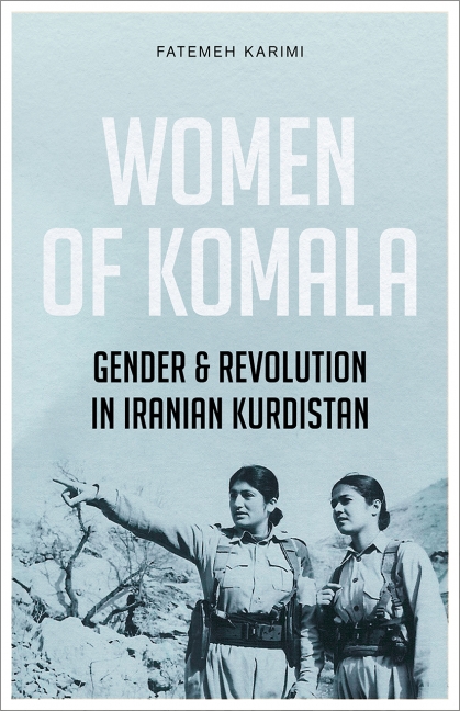 Image for Women of Komala : Gender and Revolution in Iranian Kurdistan